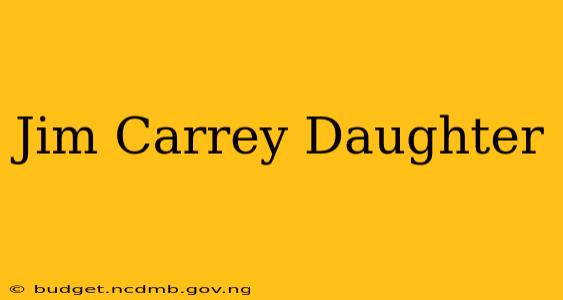 Jim Carrey Daughter