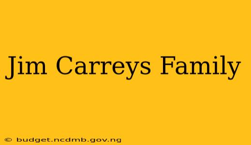 Jim Carreys Family