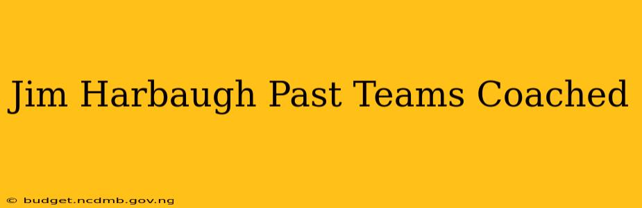 Jim Harbaugh Past Teams Coached
