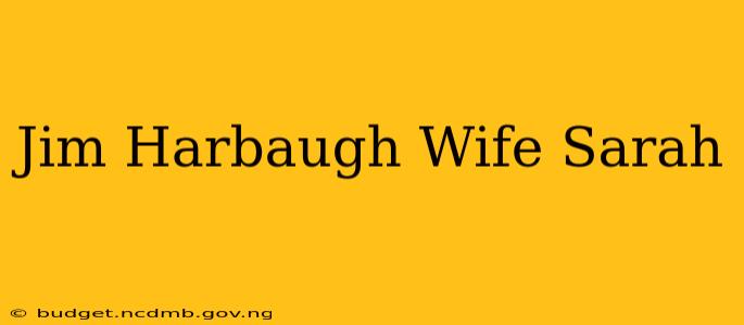 Jim Harbaugh Wife Sarah
