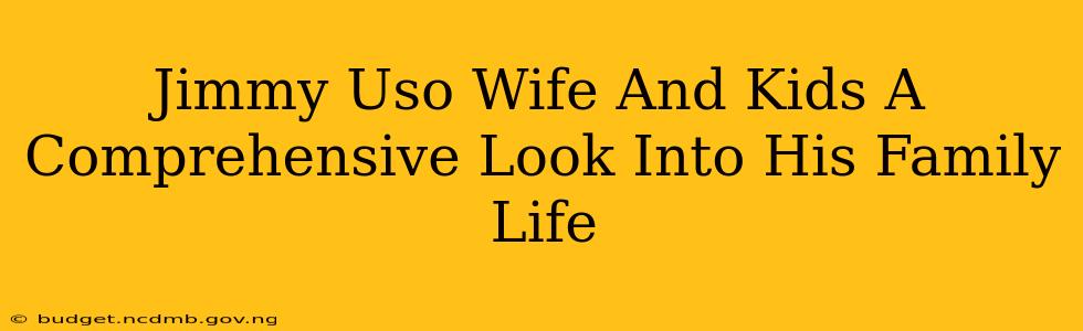 Jimmy Uso Wife And Kids A Comprehensive Look Into His Family Life