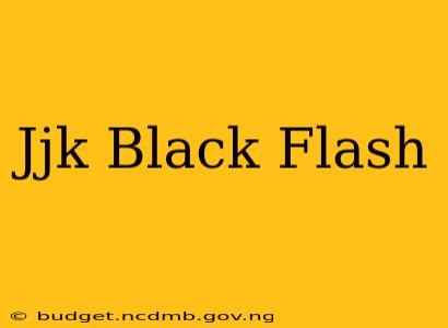 Jjk Black Flash