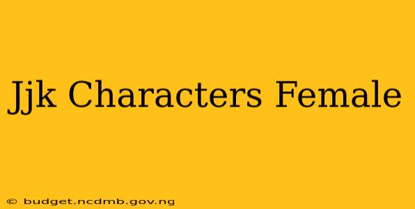 Jjk Characters Female