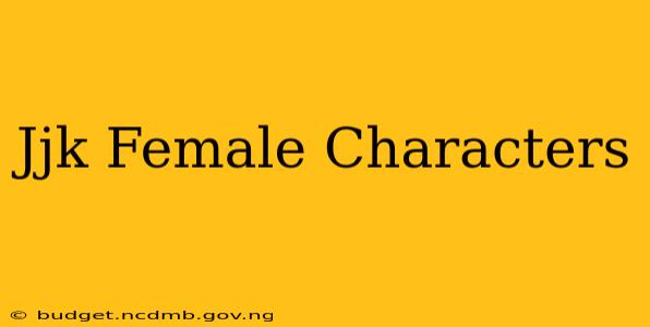 Jjk Female Characters