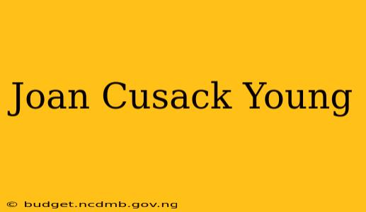 Joan Cusack Young