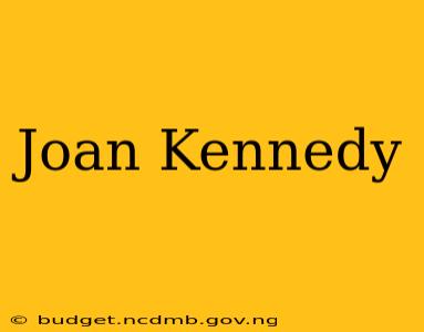 Joan Kennedy