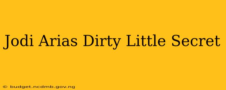 Jodi Arias Dirty Little Secret
