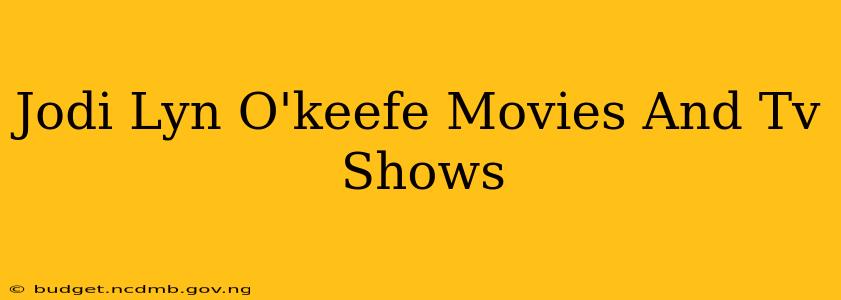 Jodi Lyn O'keefe Movies And Tv Shows