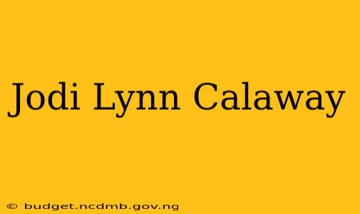 Jodi Lynn Calaway