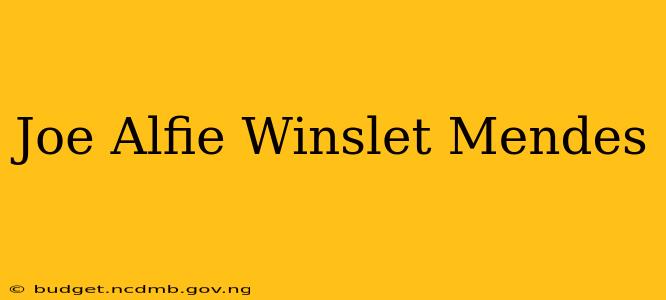 Joe Alfie Winslet Mendes