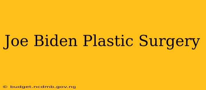 Joe Biden Plastic Surgery