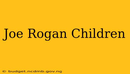 Joe Rogan Children