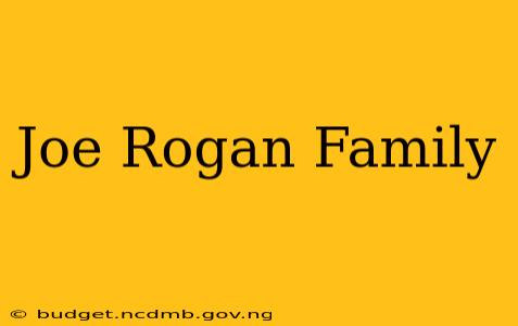Joe Rogan Family