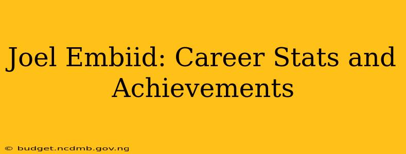 Joel Embiid: Career Stats and Achievements