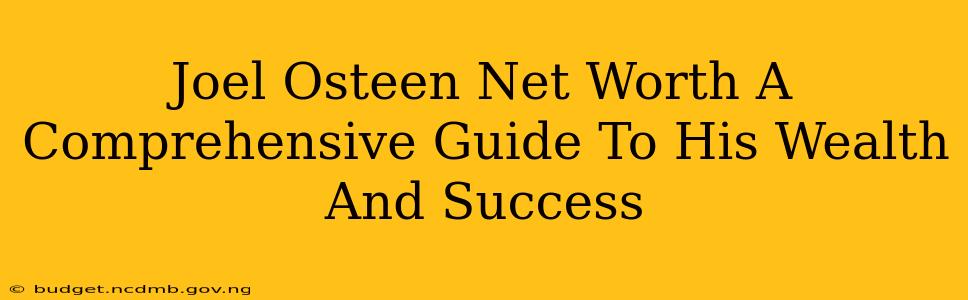 Joel Osteen Net Worth A Comprehensive Guide To His Wealth And Success