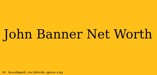 John Banner Net Worth