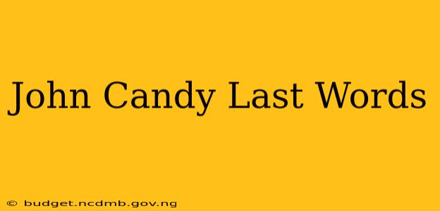 John Candy Last Words