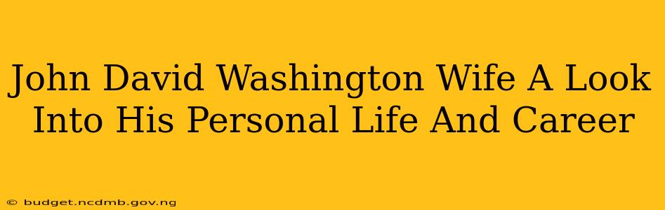 John David Washington Wife A Look Into His Personal Life And Career