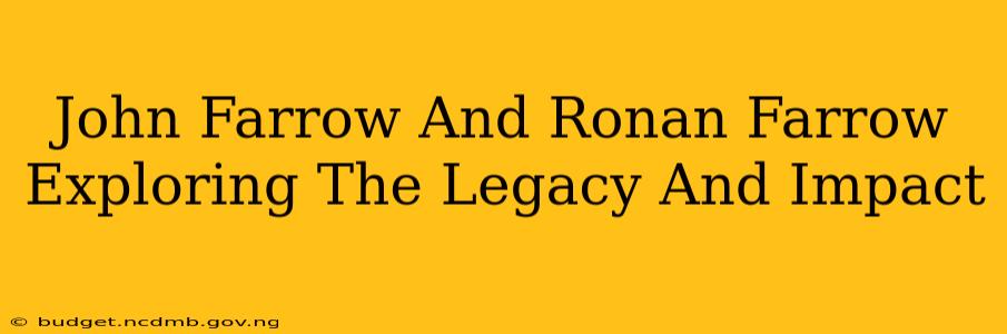 John Farrow And Ronan Farrow Exploring The Legacy And Impact