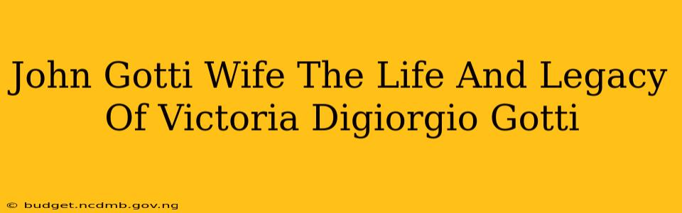 John Gotti Wife The Life And Legacy Of Victoria Digiorgio Gotti