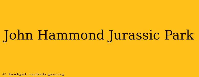 John Hammond Jurassic Park