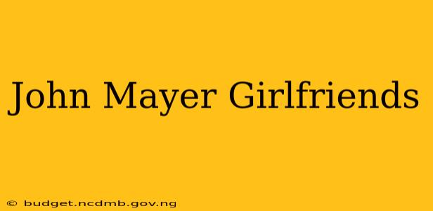 John Mayer Girlfriends