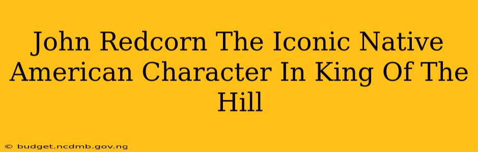 John Redcorn The Iconic Native American Character In King Of The Hill