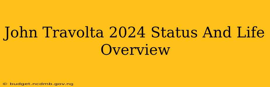 John Travolta 2024 Status And Life Overview