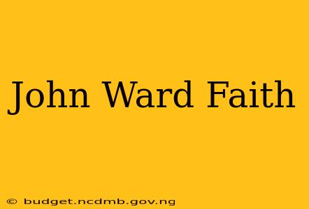 John Ward Faith