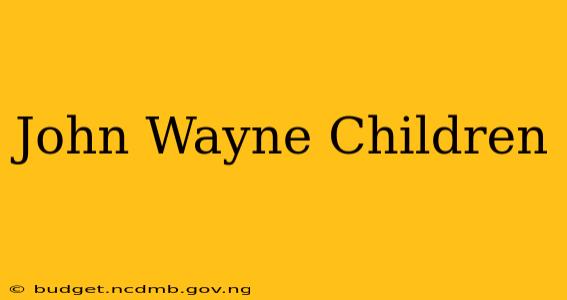 John Wayne Children