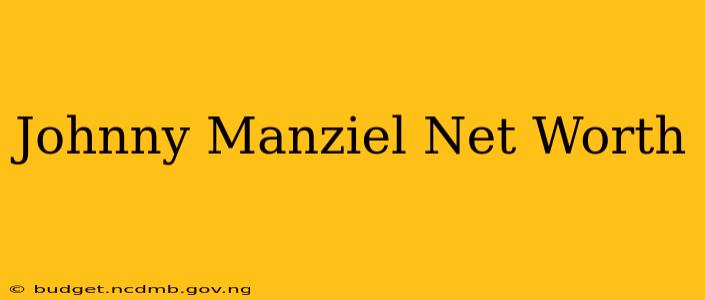 Johnny Manziel Net Worth