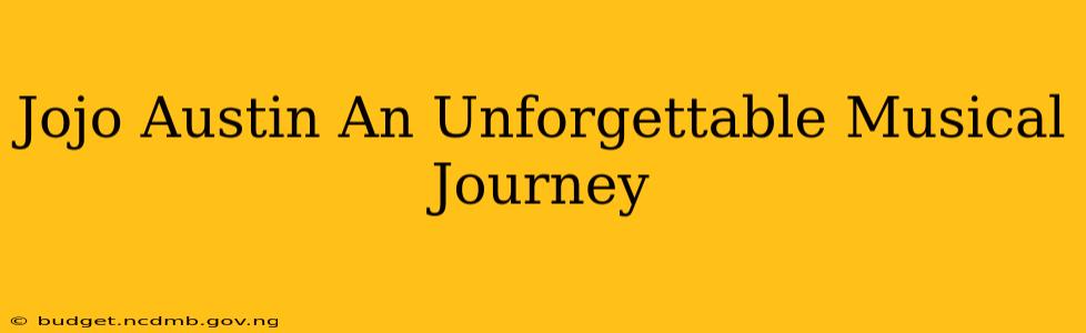 Jojo Austin An Unforgettable Musical Journey