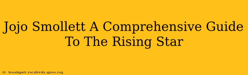 Jojo Smollett A Comprehensive Guide To The Rising Star
