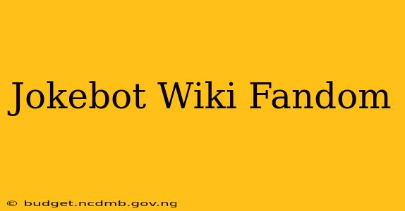 Jokebot Wiki Fandom