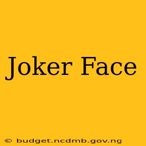 Joker Face