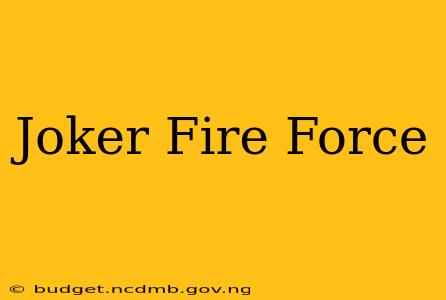 Joker Fire Force