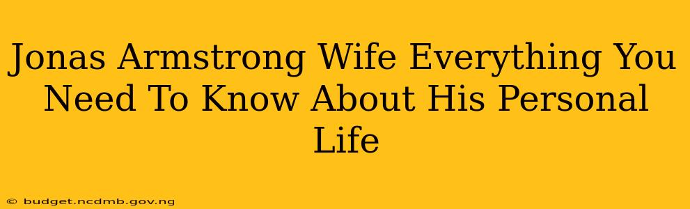 Jonas Armstrong Wife Everything You Need To Know About His Personal Life