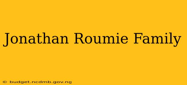 Jonathan Roumie Family