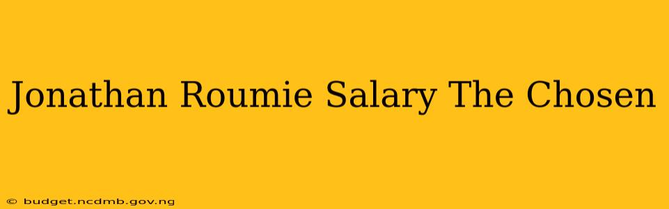 Jonathan Roumie Salary The Chosen