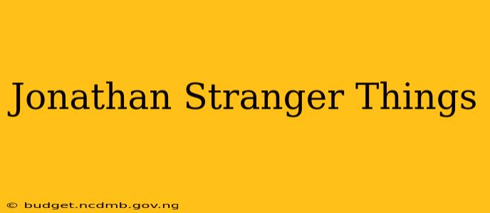 Jonathan Stranger Things