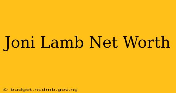 Joni Lamb Net Worth