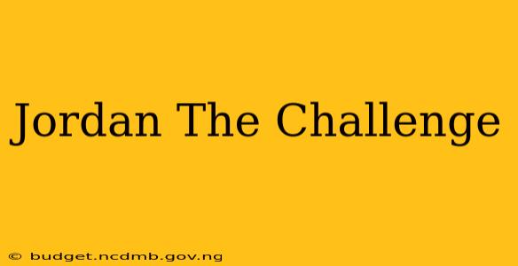 Jordan The Challenge