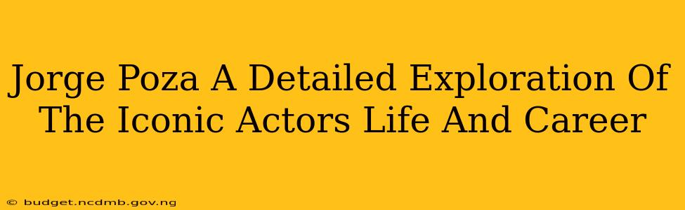 Jorge Poza A Detailed Exploration Of The Iconic Actors Life And Career