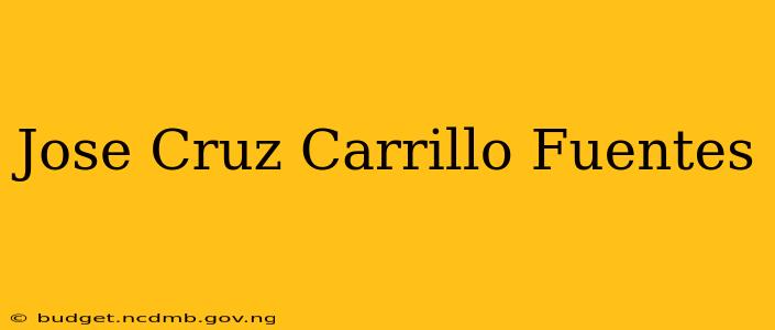 Jose Cruz Carrillo Fuentes