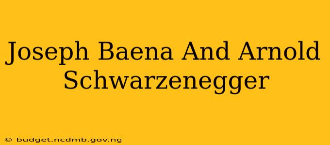 Joseph Baena And Arnold Schwarzenegger