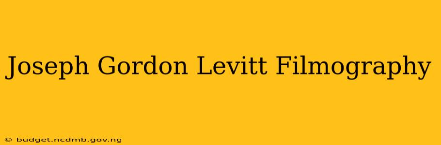 Joseph Gordon Levitt Filmography
