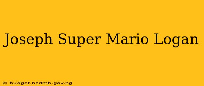 Joseph Super Mario Logan