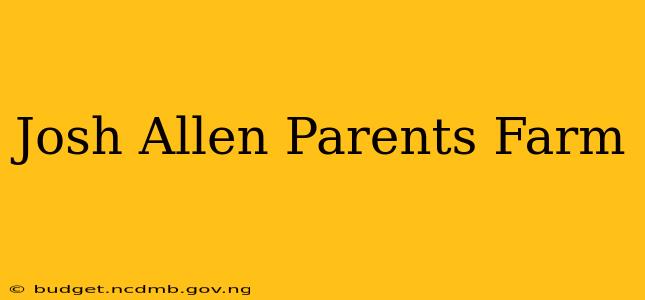 Josh Allen Parents Farm