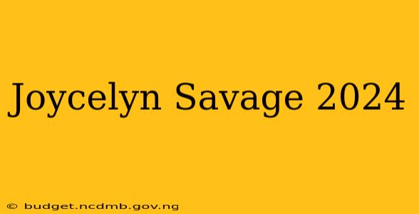 Joycelyn Savage 2024