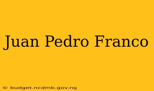 Juan Pedro Franco
